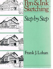 Pen &amp; ink sketching : step by step by Lohan, Frank. (Book)