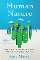 Human nature : nine ways to feel about our changing planet by Marvel, Kate (Book)