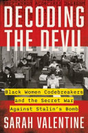 Decoding the devil : Black women codebreakers and the secret war against Stalin's bomb by Valentine, Sarah (Book)