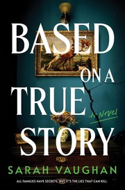 Based on a true story : a novel