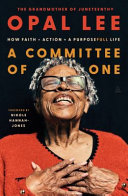 A committee of one : how faith + action = a purposeFULL life by Lee, Opal (Book)
