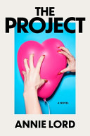 The project : a novel by Lord, Annie