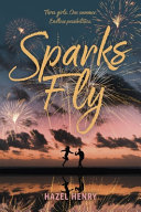 Sparks fly. : a Holliday girls novel by Henry, Hazel (Book)