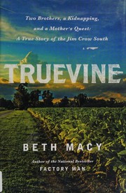 Truevine : two brothers, a kidnapping, and a mother's quest: a true story of the Jim Crow South by Macy, Beth. (Book)