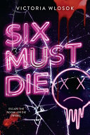 Six must die by Wlosok, Victoria (Book)