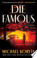 Die famous : a novel by Koryta, Michael (Book)