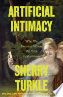Artificial intimacy : who we become when we talk to machines by Turkle, Sherry (Book)