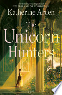 The unicorn hunters : a novel