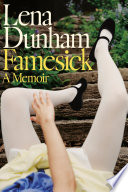 Famesick : a memoir by Dunham, Lena (Book)