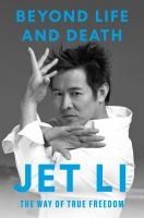 Beyond life and death : the way of true freedom by Li, Jet (Book)