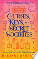 Curses, keys, and secret societies. : a sisters of light and shadow novel by Randall, Breanne