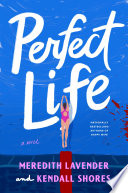 Perfect life. : a novel