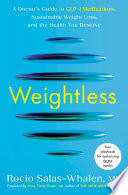 Weightless : a doctor's guide to GLP-1 medications, sustainable weight loss, and the health you deserve by Salas-Whalen, Rocio (Book)