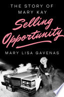 Selling opportunity : the story of Mary Kay by Gavenas, Mary Lisa (Book)