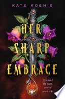 Her sharp embrace. by Koenig, Kate