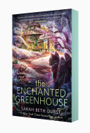The enchanted greenhouse.