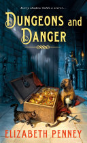 Dungeons and danger. : a Ravensea Castle mystery by Penney, Elizabeth (Book)