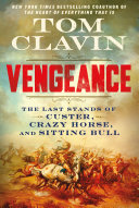 Vengeance : the last stands of Custer, Crazy Horse, and Sitting Bull by Clavin, Tom (Book)
