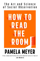 How to read the room : the art and science of social observation by Meyer, Pamela M. (Book)