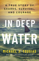 In deep water : a true story of sharks, survival, and courage by Tougias, Michael J. (Book)