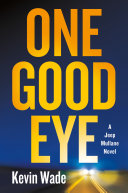 One good eye. : a Jeep Mullane novel by Wade, Kevin