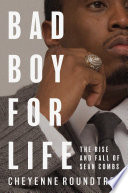Bad boy for life : the rise and fall of Sean Combs by Roundtree, Cheyenne