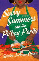 Savvy Summers and the po'boy perils. : a mystery by Jackson-Opoku, Sandra