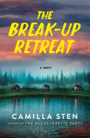 The break-up retreat : a novel by Sten, Camilla (Book)