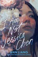 I am not Jessica Chen by Liang, Ann. (Book)