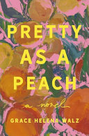 Pretty as a peach : a novel