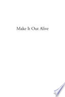 Make it out alive.