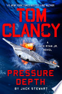 Tom Clancy pressure depth. : a Jack Ryan Jr. novel by Stewart, Jack (Book)