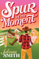 Spur of the moment. by Smith, Juliana "Jewels" (Book)