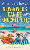 Newlyweds Can Be Knocked Off by Amanda Flower (Book)
