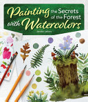 Painting the secrets of the forest with watercolors by Lefèvre, Jennifer (Book)