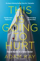 This is Going to Hurt; by Adam Kay (Book)