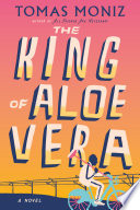 The king of aloe vera : a novel