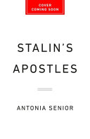Stalin's apostles : the Cambridge Five and the making of the Soviet empire by Senior, Antonia (Book)