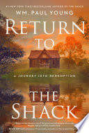 Return to the shack. : a journey into redemption