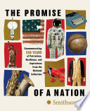 The promise of a nation : commemorating 250 years of patriotism, resilience, and aspirations from the national collection by  (Book)