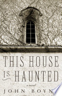 This house is haunted by Boyne, John (Book)