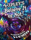 Ripley's believe it or not! : Wired into weird by  (Book)