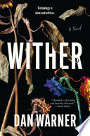 Wither : a novel by Warner, Dan