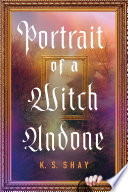 Portrait of a witch undone by Shay, K. S.