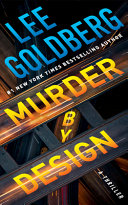 Murder by design. : a thriller by Goldberg, Lee (Book)