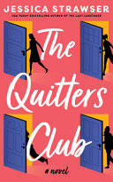 The quitters club : a novel by Strawser, Jessica (Book)