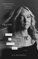 Ghost girl : surviving the Black Swan Murder : a memoir by Benefield, Eva (Book)