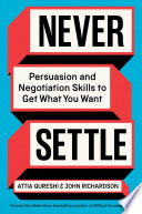 Never settle : persuasion and negotiation skills to get what you want by Qureshi, Attia (Book)