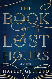 Book of Lost Hours : a novel by Gelfuso, Hayley. (Book)