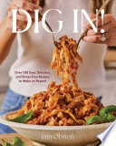 Dig in! : over 100 easy, delicious, and stress-free recipes to make on repeat by O'Brien, Erin (Book)